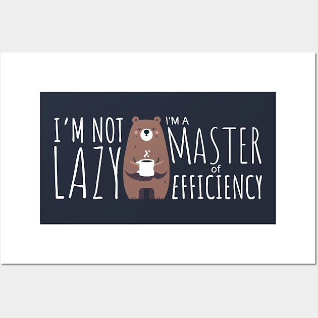 I'm Not Lazy Wall Art by BoundlessWorks